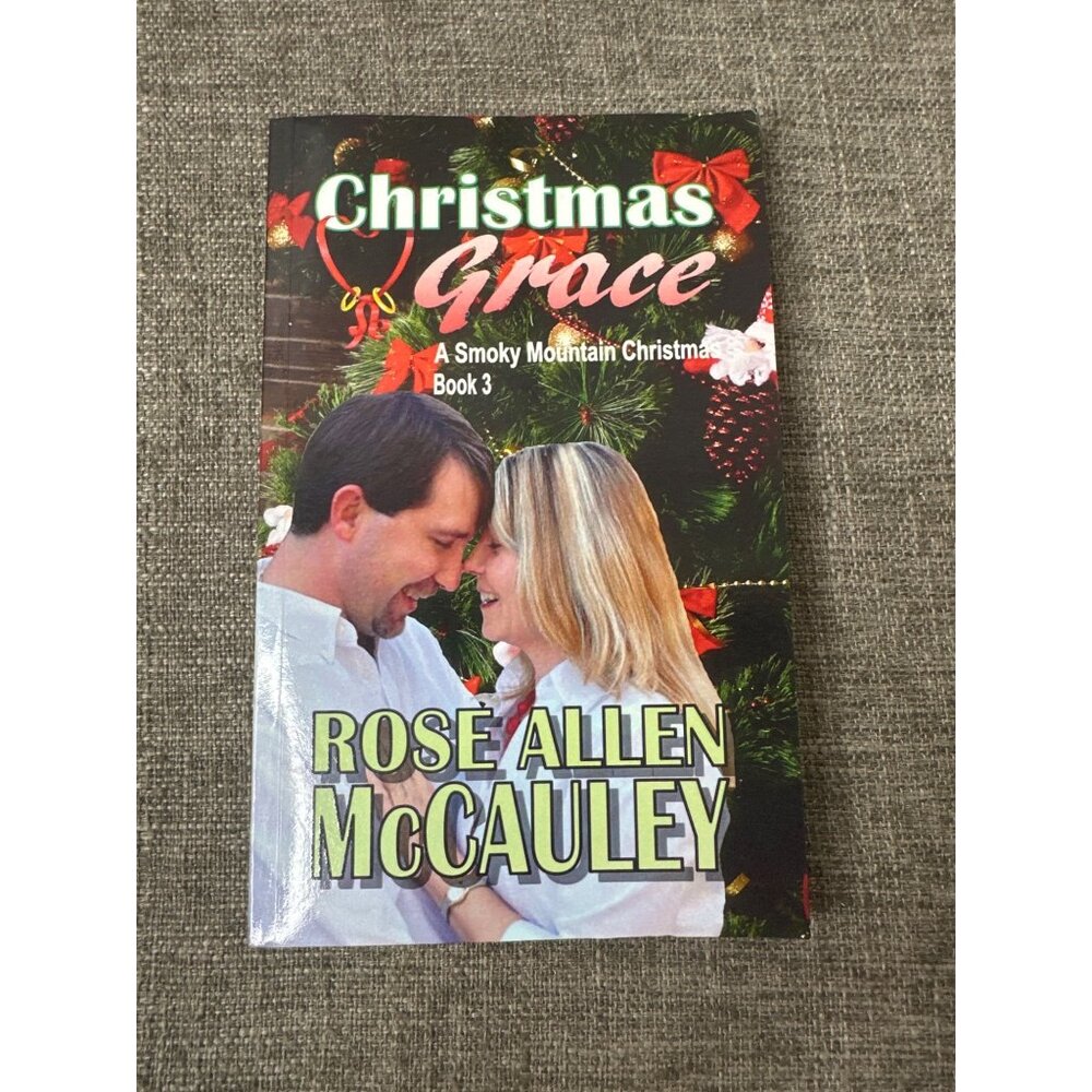 Christmas Grace By Rose Allen McCauley First Edition 2014 Smoky Mountain Vol 3